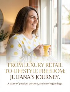 From Luxury Retail to Lifestyle Freedom: Juliana’s Journey