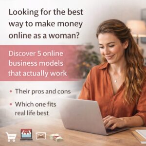 How to Make Money Online as a Woman: 5 Business Models That Actually Work
