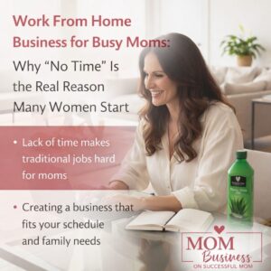 Work From Home Business for Busy Moms: Why “No Time” Is the Real Reason Many Women Start